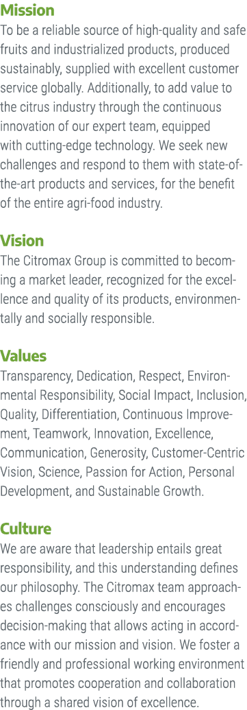 Mission To be a reliable source of high quality and safe fruits and industrialized products, produced sustainably, su...