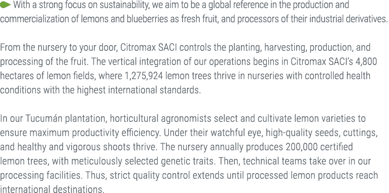 ￼ With a strong focus on sustainability, we aim to be a global reference in the production and commercialization of l...