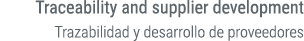 Traceability and supplier development Trazabilidad y desarrollo de proveedores