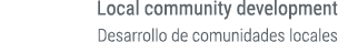 Local community development Desarrollo de comunidades locales