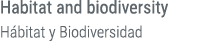 Habitat and biodiversity H bitat y Biodiversidad