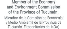 Member of the Economy and Environment Commission of the Province of Tucum n. Miembro de la Comisi n de Econom a y Med...