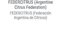 FEDERCITRUS (Argentine Citrus Federation) FEDERCITRUS (Federaci n Argentina de C tricos) 