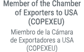 Member of the Chamber of Exporters to USA (COPEXEU) Miembro de la C mara de Exportadores a USA (COPEXEU)