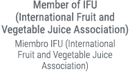Member of IFU (International Fruit and Vegetable Juice Association) Miembro IFU (International Fruit and Vegetable Ju...