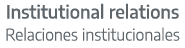 Institutional relations Relaciones institucionales