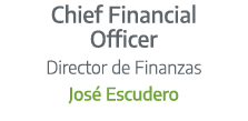 Chief Financial Officer Director de Finanzas Jos Escudero
