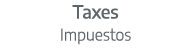Taxes Impuestos