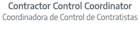 Contractor Control Coordinator Coordinadora de Control de Contratistas