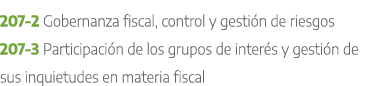 207 2 Gobernanza fiscal, control y gesti n de riesgos 207 3 Participaci n de los grupos de inter s y gesti n de sus i...