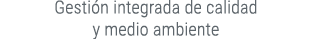 Gesti n integrada de calidad y medio ambiente