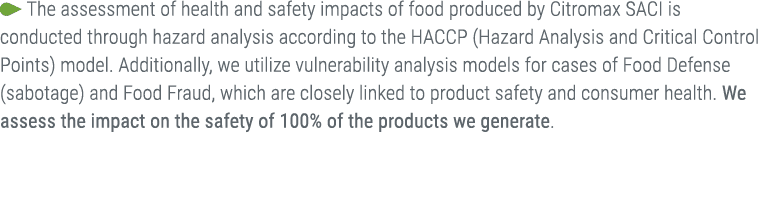 ￼ The assessment of health and safety impacts of food produced by Citromax SACI is conducted through hazard analysis ...