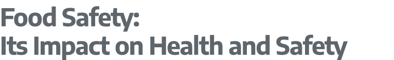 Food Safety: Its Impact on Health and Safety