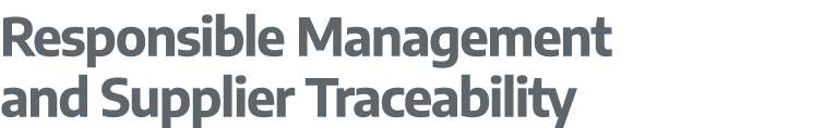 Responsible Management and Supplier Traceability