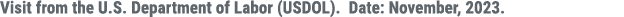Visit from the U.S. Department of Labor (USDOL). Date: November, 2023.