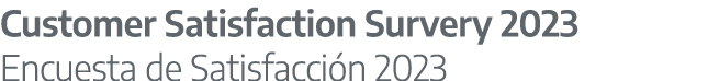 Customer satisfaction survery 2023 Encuesta de Satisfacci n 2023