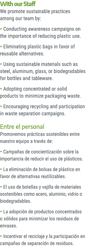 With our Staff We promote sustainable practices among our team by: • Conducting awareness campaigns on the importance...