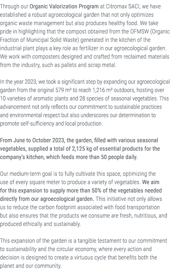 Through our Organic Valorization Program at Citromax SACI, we have established a robust agroecological garden that no...