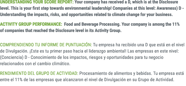 UNDERSTANDING YOUR SCORE REPORT: Your company has received a D, which is at the Disclosure level. This is your first ...