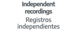 Independent recordings Registros independientes 