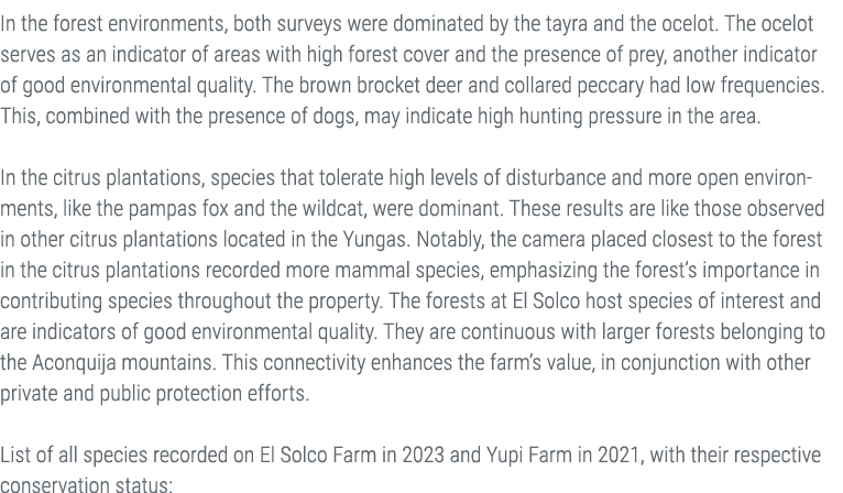 In the forest environments, both surveys were dominated by the tayra and the ocelot. The ocelot serves as an indicato...