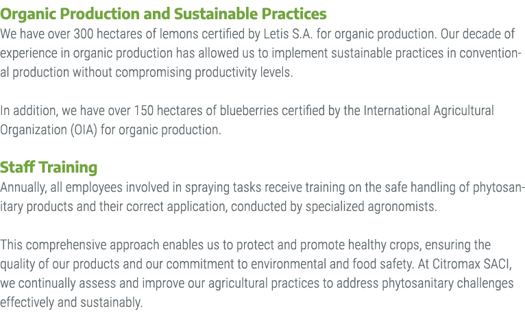 Organic Production and Sustainable Practices We have over 300 hectares of lemons certified by Letis S.A. for organic ...
