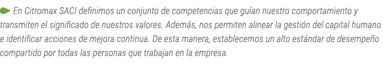 ￼ En Citromax SACI definimos un conjunto de competencias que gu an nuestro comportamiento y transmiten el significado...