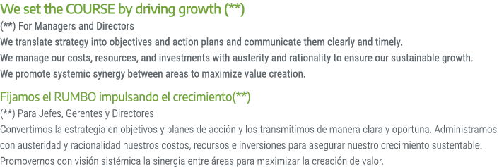 We set the COURSE by driving growth (**) (**) For Managers and Directors We translate strategy into objectives and ac...