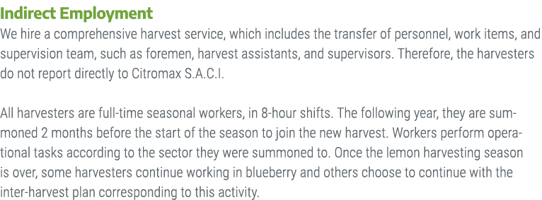 Indirect Employment We hire a comprehensive harvest service, which includes the transfer of personnel, work items, an...