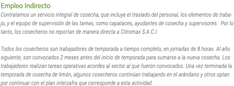 Empleo Indirecto Contratamos un servicio integral de cosecha, que incluye el traslado del personal, los elementos de ...