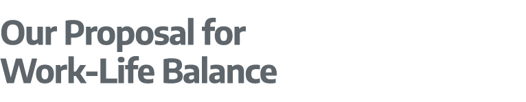 Our Proposal for Work Life Balance