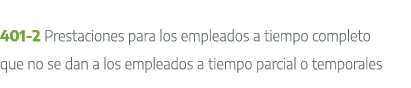 401 2 Prestaciones para los empleados a tiempo completo que no se dan a los empleados a tiempo parcial o temporales