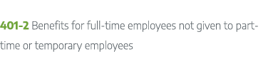 401 2 Benefits for full time employees not given to part time or temporary employees