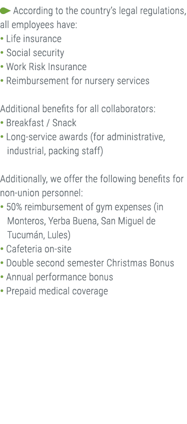 ￼ According to the country’s legal regulations, all employees have: • Life insurance • Social security • Work Risk In...