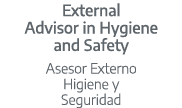 External Advisor in Hygiene and Safety Asesor Externo Higiene y Seguridad