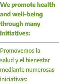 We promote health and well being through many initiatives: Promovemos la salud y el bienestar mediante numerosas inic...