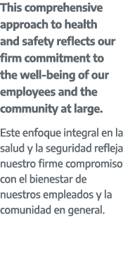 This comprehensive approach to health and safety reflects our firm commitment to the well being of our employees and ...