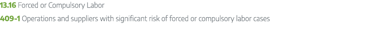 13.16 Forced or Compulsory Labor 409 1 Operations and suppliers with significant risk of forced or compulsory labor c...