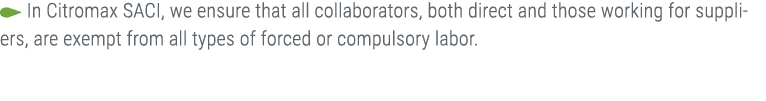 ￼ In Citromax SACI, we ensure that all collaborators, both direct and those working for suppliers, are exempt from al...