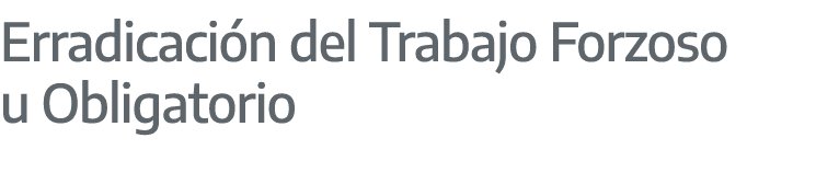 Erradicaci n del Trabajo Forzoso u Obligatorio 