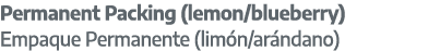 Permanent Packing (lemon/blueberry) Empaque Permanente (lim n/ar ndano)