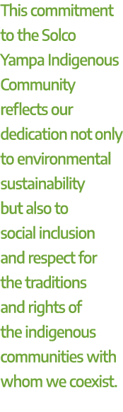 This commitment to the Solco Yampa Indigenous Community reflects our dedication not only to environmental sustainabil...