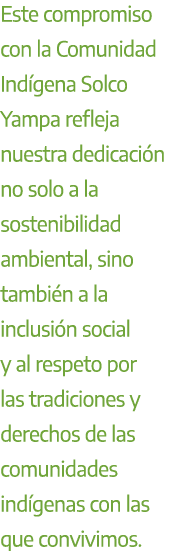 Este compromiso con la Comunidad Ind gena Solco Yampa refleja nuestra dedicaci n no solo a la sostenibilidad ambienta...