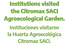 Institutions visited the Citromax SACI Agroecological Garden. Instituciones visitaron la Huerta Agroecol gica Citroma...