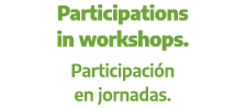 Participations in workshops. Participaci n en jornadas.